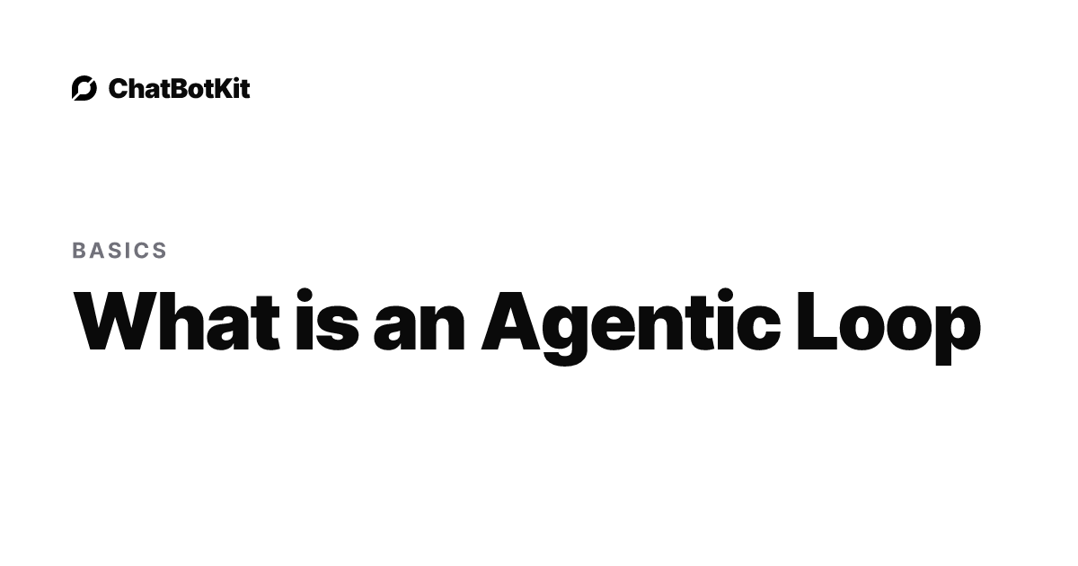 What is an Agentic Loop