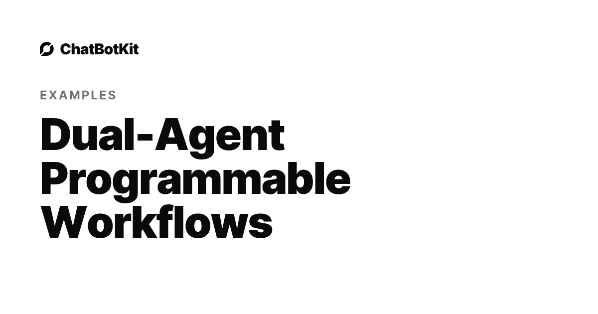 Dual-Agent Programmable Workflows | AI ChatBot