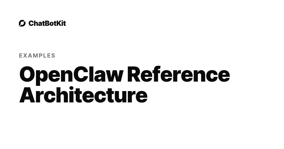 OpenClaw Reference Architecture | AI ChatBot