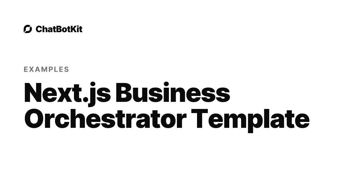 Next.js Business Orchestrator Template | AI ChatBot