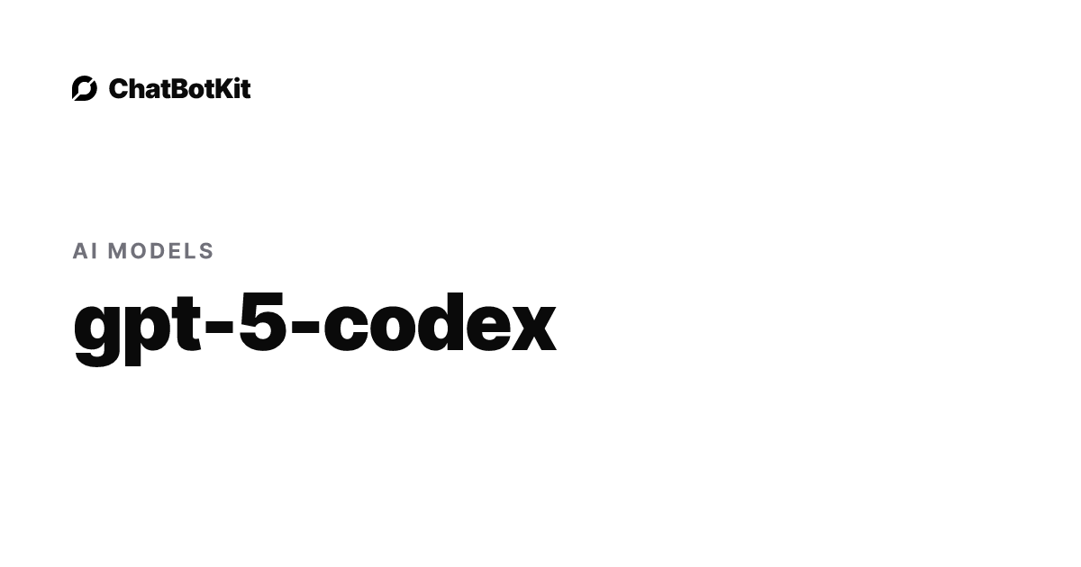 gpt-5-codex - ChatBotKit Models