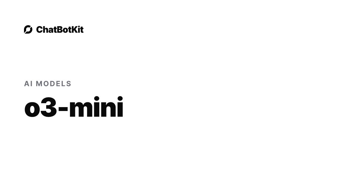 O3 Mini - ChatBotKit Models