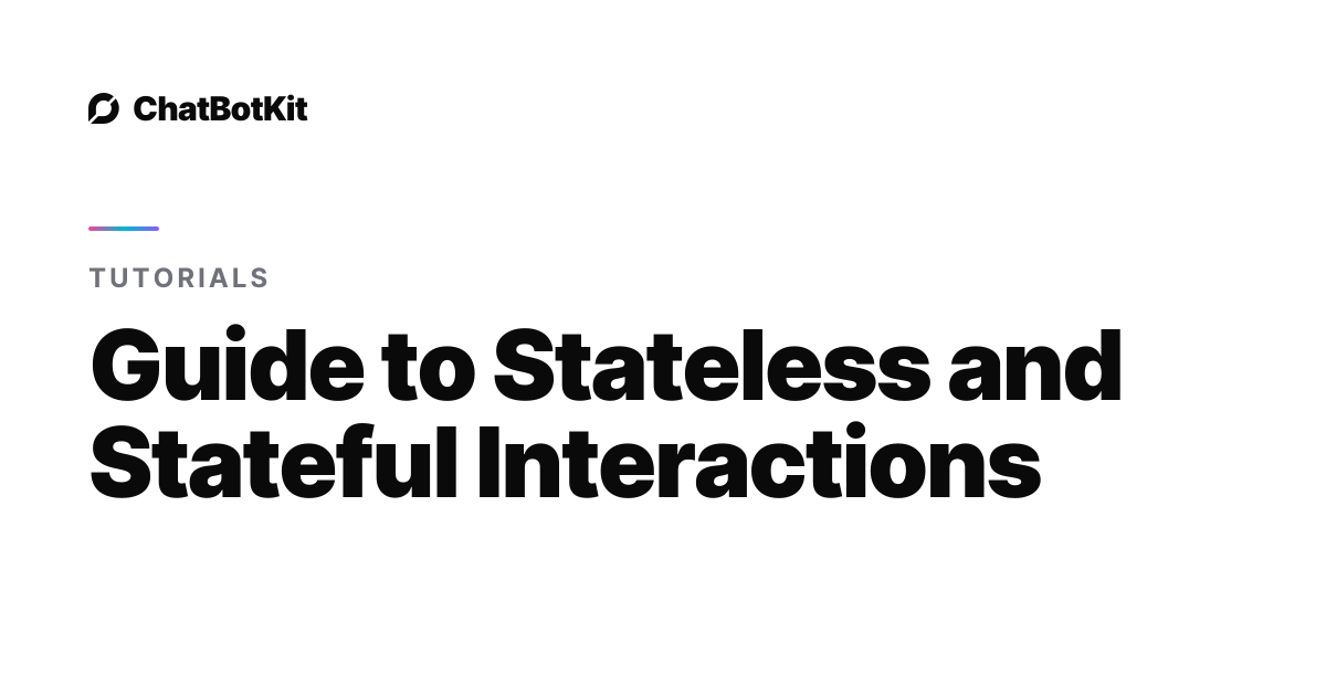 Guide to Stateless and Stateful Interactions