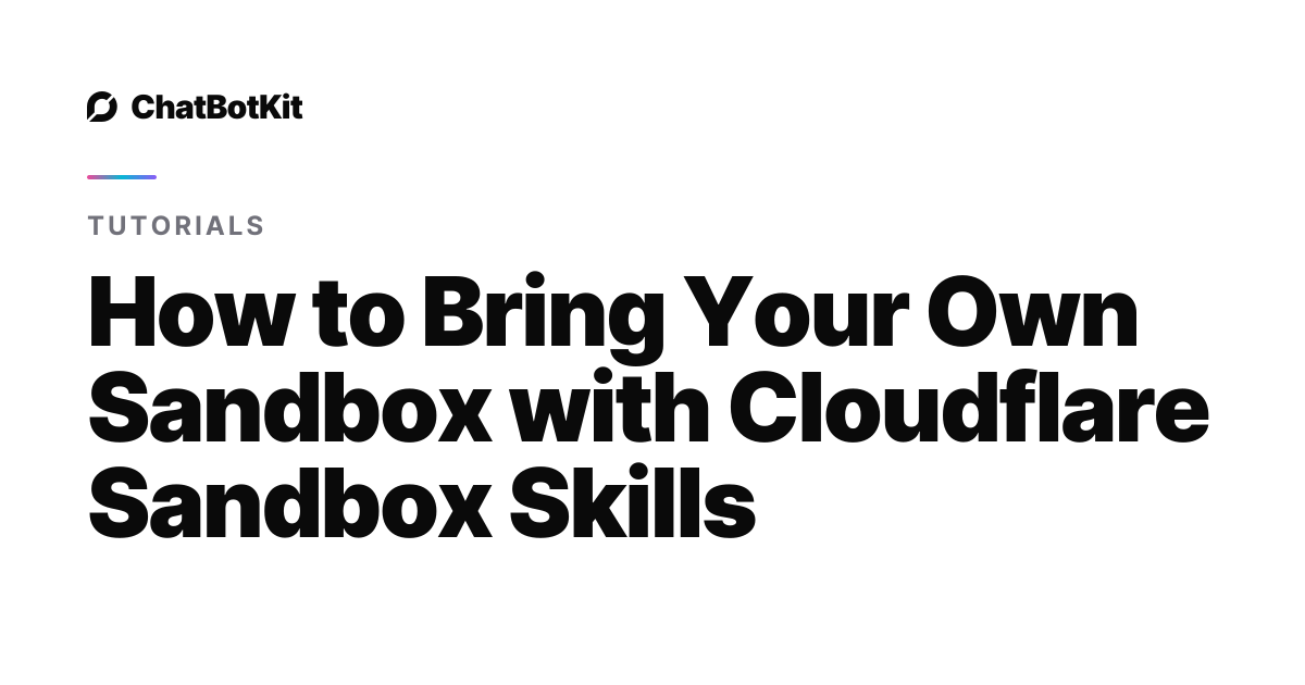 How to Bring Your Own Sandbox with Cloudflare Sandbox Skills