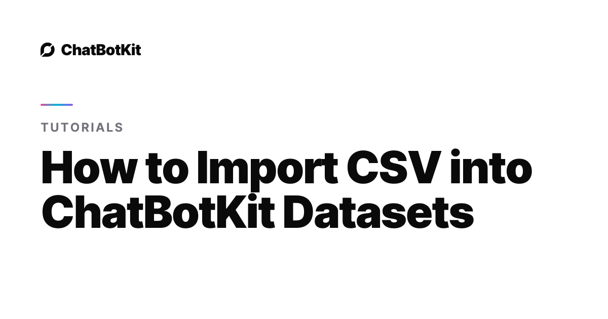How to Import CSV into ChatBotKit Datasets